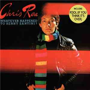Chris Rea - Whatever Happened To Benny Santini?