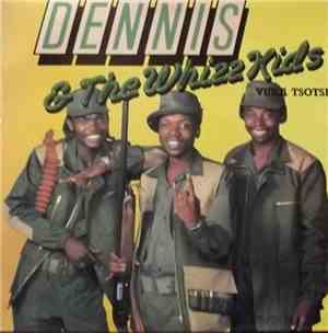 Dennis & The Whizz Kids - Vuka Tsotsi