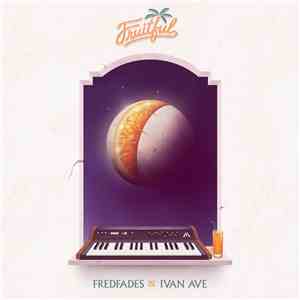 Fredfades & Ivan Ave - Fruitful