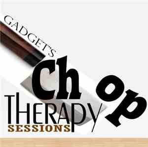 Gadget - Chop Therapy Sessions