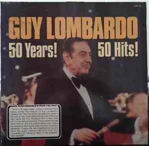 Guy Lombardo - 50 Years! 50 Hits! (Beautiful Medleys Of 50 All-Time Guy Favorites)