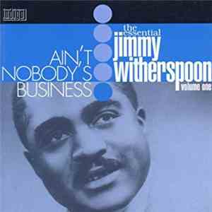 Jimmy Witherspoon - Ain't Nobody's Business