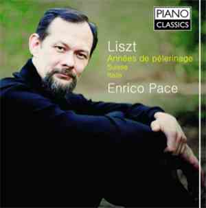 Liszt, Enrico Pace - Années De Pèlerinage - Suisse - Italie