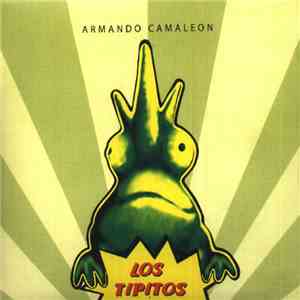 Los Tipitos - Armando Camaleon