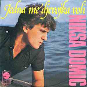 Nikša Domić - Jedna Me Djevojka Voli / O Ljubavi Nek' Pjevaju Pjesme