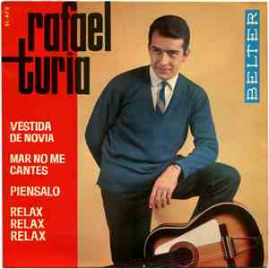Rafael Turia - Vestida De Novia / Mar No Me Cantes / Piénsalo / Relax Relax Relax