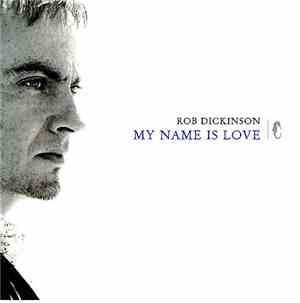 Rob Dickinson - My Name Is Love