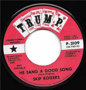 Skip Rogers - He Sang A Good Song