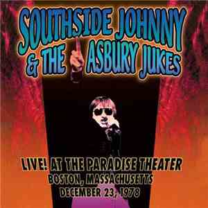 Southside Johnny & The Asbury Jukes - Live! At The Paradise Theater, Boston, MA 12.23.78