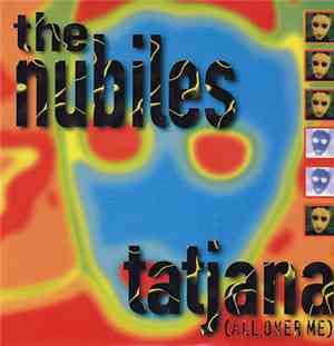 The Nubiles - Tatjana (All Over Me)