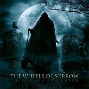 The Wheels Of Sorrow - This Place Is Cursed