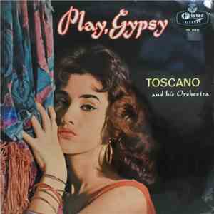 Toscano And His Orchestra - Play, Gypsy