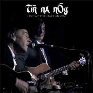 Tír na nÓg - Live at The Half Moon