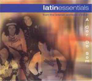 A Cor Do Som - Latin Essentials