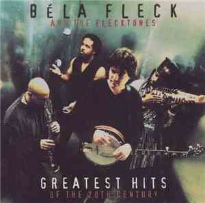 Béla Fleck And The Flecktones - Greatest Hits Of The 20th Century