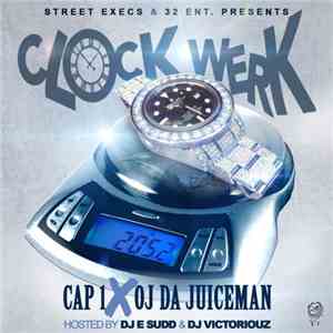 Cap 1 X OJ Da Juiceman - Clock Werk