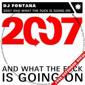 DJ Fontana - 2007 And What The Fuck Is Going On ?
