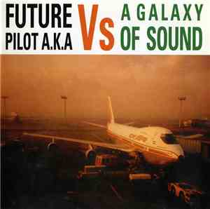 Future Pilot A.K.A. - Vs A Galaxy Of Sound