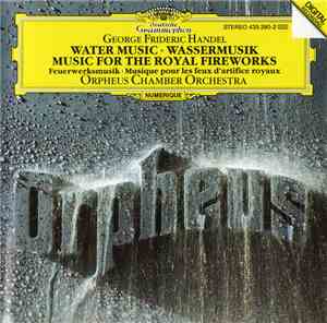 George Frideric Handel - Orpheus Chamber Orchestra - Music For The Royal Fireworks HWV 351 / Water Music HWV 348 - 350 - 349