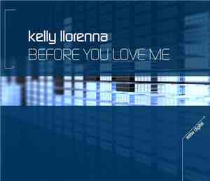 Kelly Llorenna - Before You Love Me