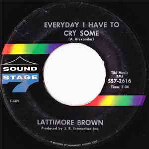 Lattimore Brown - Everyday I Have To Cry Some