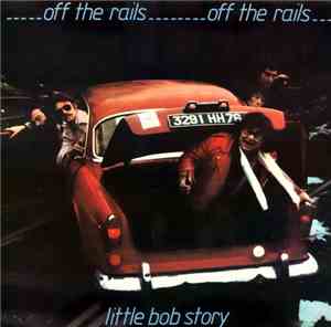 Little Bob Story - Off The Rails