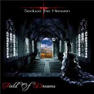 Seduce The Heaven - Field Of Dreams