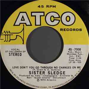 Sister Sledge - Love Don't You Go Through No Changes On Me