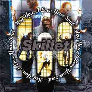 Skillet - Hey You, I Love Your Soul