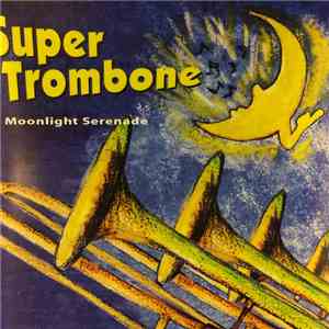 Super Trombone - Moonlight Serenade