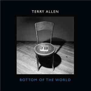 Terry Allen - Bottom Of The World