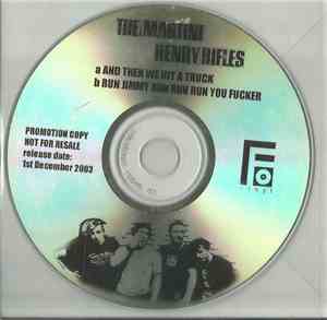 The Martini Henry Rifles - And Then We Hit A Truck... / Run Jimmy Run, Run, Run You Fucker