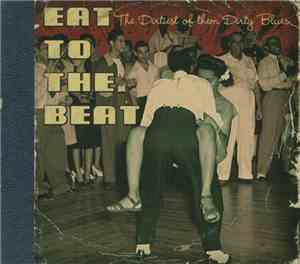 Various - Eat To The Beat - The Dirtiest Of Them Dirty Blues