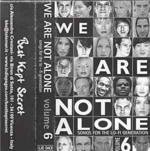 Various - We Are Not Alone Songs For The Lo-Fi Generation ‎Volume 6