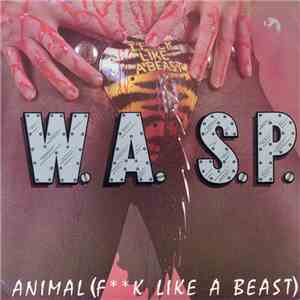 W.A.S.P. - Animal (Fk Like A Beast)