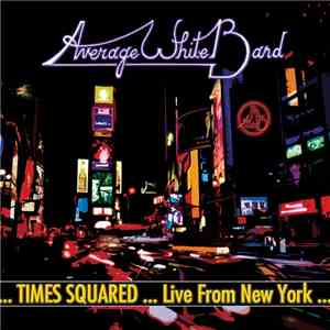 Average White Band - ... Times Squared ... Live From New York ...