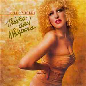 Bette Midler - Thighs And Whispers