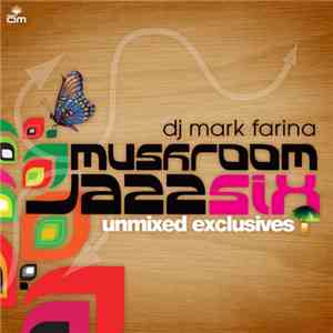 DJ Mark Farina - Mushroom Jazz Six (Unmixed Exclusives)