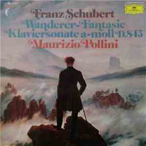 Franz Schubert - Maurizio Pollini - Wanderer-Fantasie / Klaviersonate A-moll D. 845 - Piano Sonata In A Minor