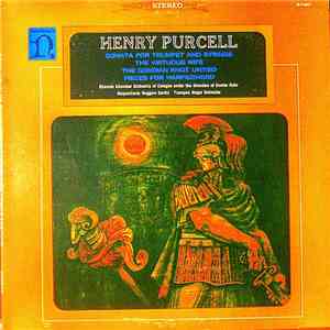Henry Purcell, Rhenish Chamber Orchestra Of Cologne, Gunter Kehr, Ruggero Gerlin, Roger Delmotte - Sonata For Trumpet And Strings / The Virtuous Wife / The Gordian Knot Untied / Pieces For Harpsichord