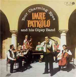 Imre Patkoló And His Gipsy Band - Your Charming Eyes