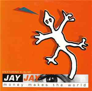 Jay Jay  Feat. K-Slim - Money Makes The World