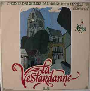 La Veslardanne Direction Hélène Le Roy - Chorale Des Vallées De L'Ardre Et De La Vesle