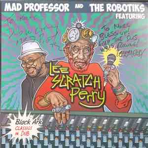Mad Professor, The Robotiks, Lee Perry - Black Ark Classics in Dub
