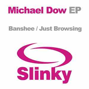 Michael Dow - Banshee / Just Browsing EP