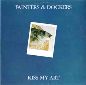 Painters & Dockers - Kiss My Art