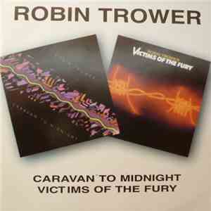 Robin Trower - Caravan To Midnight / Victims Of The Fury