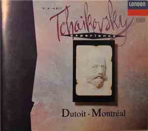 Tchaikovsky - Dutoit - Montréal - The Tchaikovsky Experience