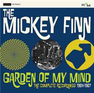 The Mickey Finn - Garden Of My Mind The Complete Recordings 1964 - 1967