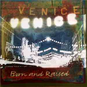 Venice  - Born And Raised